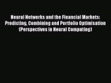 Read Neural Networks and the Financial Markets: Predicting Combining and Portfolio Optimisation