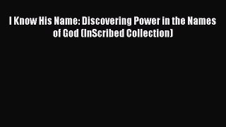 [Download PDF] I Know His Name: Discovering Power in the Names of God (InScribed Collection)