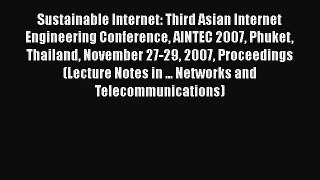 Read Sustainable Internet: Third Asian Internet Engineering Conference AINTEC 2007 Phuket Thailand