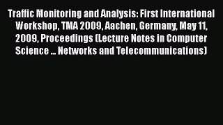 Read Traffic Monitoring and Analysis: First International Workshop TMA 2009 Aachen Germany