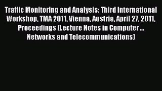 Read Traffic Monitoring and Analysis: Third International Workshop TMA 2011 Vienna Austria