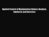 Read Applied Control of Manipulation Robots: Analysis Synthesis and Exercises Ebook Free