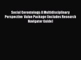 Read Social Gerontology: A Multidisciplinary Perspective  Value Package (includes Research