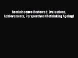 Read Reminiscence Reviewed: Evaluations Achievements Perspectives (Rethinking Ageing) Ebook