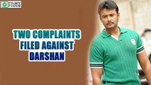 Two complaints filed against Darshan | Kannada Focus