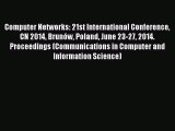 Read Computer Networks: 21st International Conference CN 2014 Brunów Poland June 23-27 2014.
