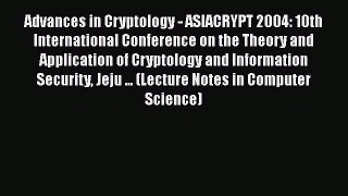 Read Advances in Cryptology - ASIACRYPT 2004: 10th International Conference on the Theory and