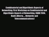Read Combinatorial and Algorithmic Aspects of Networking: First Workshop on Combinatorial and