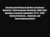 Read Security and Privacy in Ad-Hoc and Sensor Networks: Third European Workshop ESAS 2006