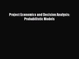 Download Project Economics and Decision Analysis: Probabilistic Models Free Books