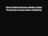 Download Electric Vehicle Business Models: Global Perspectives (Lecture Notes in Mobility)