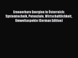 Télécharger la video: Read Erneuerbare Energien in Österreich: Systemtechnik Potenziale Wirtschaftlichkeit Umweltaspekte