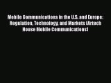 Read Mobile Communications in the U.S. and Europe: Regulation Technology and Markets (Artech