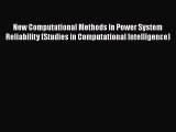 Read New Computational Methods in Power System Reliability (Studies in Computational Intelligence)