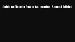 Read Guide to Electric Power Generation Second Edition Ebook Free