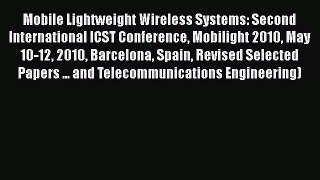 Download Mobile Lightweight Wireless Systems: Second International ICST Conference Mobilight