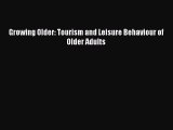 Download Growing Older: Tourism and Leisure Behaviour of Older Adults Ebook Online