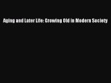Download Aging and Later Life: Growing Old in Modern Society Ebook Online