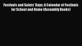 Read Festivals and Saints' Days: A Calendar of Festivals for School and Home (Assembly Books)