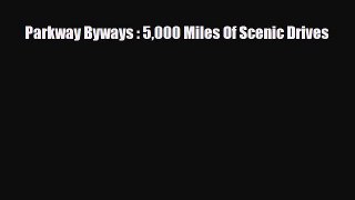 Download Parkway Byways : 5000 Miles Of Scenic Drives Read Online