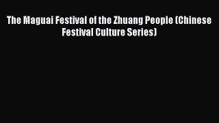 Read The Maguai Festival of the Zhuang People (Chinese Festival Culture Series) Ebook Online