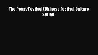 Read The Peony Festival (Chinese Festival Culture Series) Ebook Free