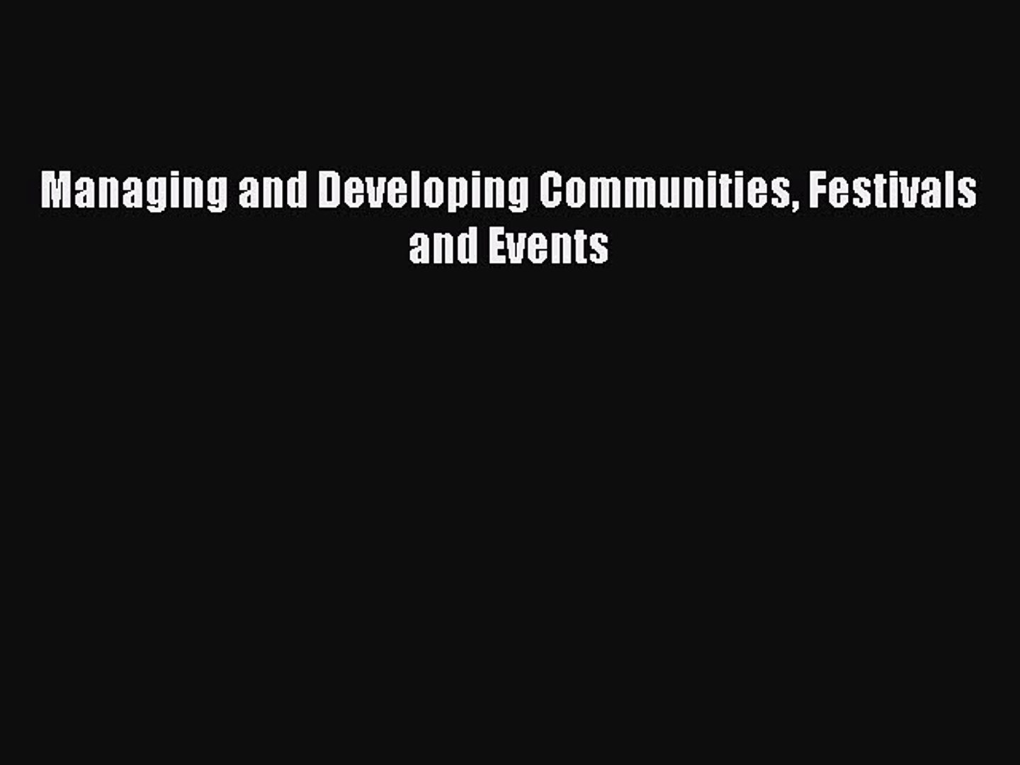 Download Managing and Developing Communities Festivals and Events Ebook Online