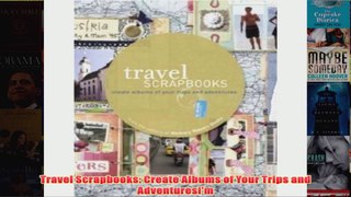 Download PDF  Travel Scrapbooks Create Albums of Your Trips and Adventuresim FULL FREE