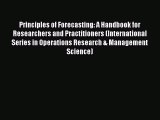 Read Principles of Forecasting: A Handbook for Researchers and Practitioners (International