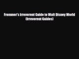 Download Frommer's Irreverent Guide to Walt Disney World (Irreverent Guides) Read Online