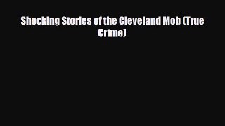 Download Shocking Stories of the Cleveland Mob (True Crime) Ebook