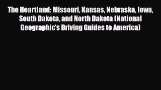 PDF The Heartland: Missouri Kansas Nebraska Iowa South Dakota and North Dakota (National Geographic's