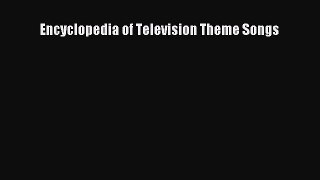 Read Encyclopedia of Television Theme Songs PDF Online