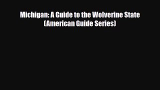 Download Michigan: A Guide to the Wolverine State (American Guide Series) Read Online