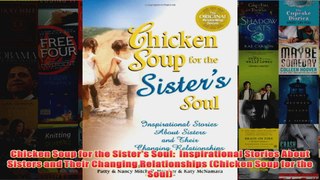 Download PDF  Chicken Soup for the Sisters Soul  Inspirational Stories About Sisters and Their FULL FREE
