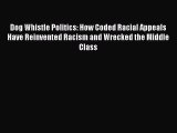 Read Dog Whistle Politics: How Coded Racial Appeals Have Reinvented Racism and Wrecked the