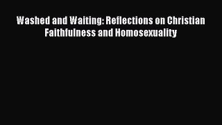Read Washed and Waiting: Reflections on Christian Faithfulness and Homosexuality PDF Free