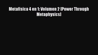 Read Metafisica 4 en 1: Volumen 2 [Power Through Metaphysics] PDF Online