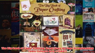 Download PDF  The Big Book of Paper Crafting Great Uses for Your Scrapbooking Tools Leisure Arts FULL FREE