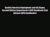 Read Quality Function Deployment and Six Sigma Second Edition (paperback): A QFD Handbook (2nd