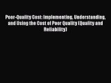 Download Poor-Quality Cost: Implementing Understanding and Using the Cost of Poor Quality (Quality