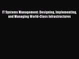Download IT Systems Management: Designing Implementing and Managing World-Class Infrastructures