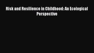 Read Risk and Resilience in Childhood: An Ecological Perspective PDF Online