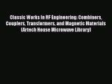Download Classic Works In RF Engineering: Combiners Couplers Transformers and Magnetic Materials
