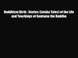 [Download] Buddhism Birth : Stories (Jataka Tales) of the Life and Teachings of Gautama the