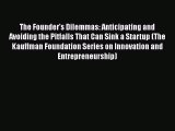 Read The Founder's Dilemmas: Anticipating and Avoiding the Pitfalls That Can Sink a Startup