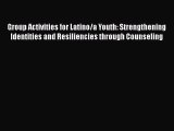 Read Group Activities for Latino/a Youth: Strengthening Identities and Resiliencies through