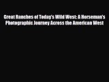 Download Great Ranches of Today's Wild West: A Horseman's Photographic Journey Across the American