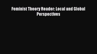 Read Feminist Theory Reader: Local and Global Perspectives Ebook Free