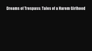 Download Dreams of Trespass: Tales of a Harem Girlhood Ebook Online